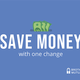 Save Money with One Change